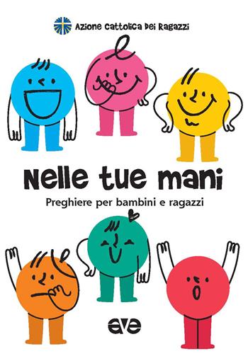 Nelle tue mani. Preghiere per bambini e ragazzi  - Libro AVE 2022 | Libraccio.it