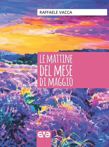 Le mattine del mese di maggio - Raffaele Vacca - Libro AVE 2021, Lo scrigno | Libraccio.it