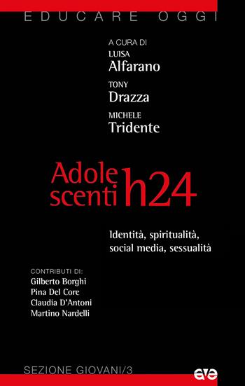 Adolescenti H24. Identità, sessualità, social media, spiritualità - Michele Tridente - Libro AVE 2021, Educare oggi | Libraccio.it