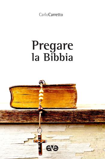 Pregare la Bibbia - Carlo Carretto - Libro AVE 2020, Sulla Tua Parola. Leggere il Vangelo oggi | Libraccio.it