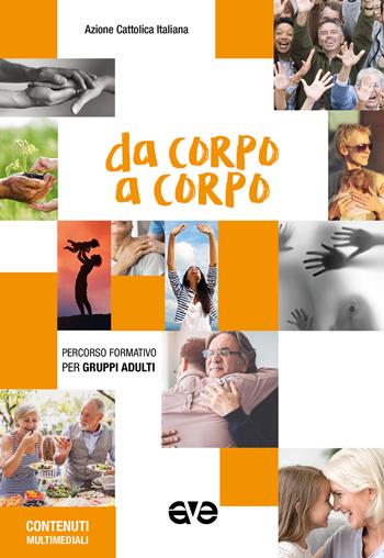 Da corpo a corpo. Percorso formativo per gruppi adulti 2020-2021  - Libro AVE 2020, Itinerari formativi | Libraccio.it