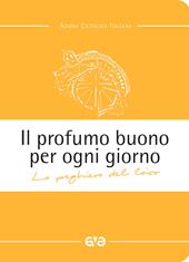 Il profumo buono per ogni giorno. La preghiera del laico