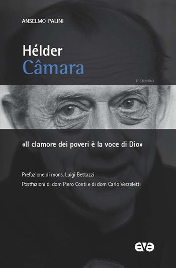 Hélder Câmara. «Il clamore dei poveri è la voce di Dio» - Anselmo Palini - Libro AVE 2020, Testimoni | Libraccio.it