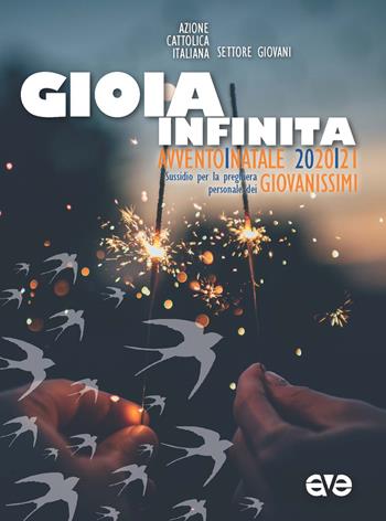 Gioia infinita. Avvento e Natale 2020 Giovanissimi. Sussidi per la preghiera personale  - Libro AVE 2020, Riuniti nel mio nome | Libraccio.it