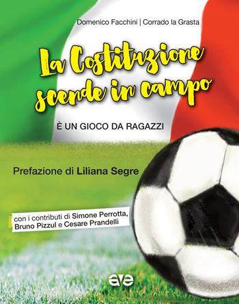 La Costituzione scende in campo. È un gioco da ragazzi - Domenico Facchini, Corrado La Grasta - Libro AVE 2020, Storie straordinarie | Libraccio.it