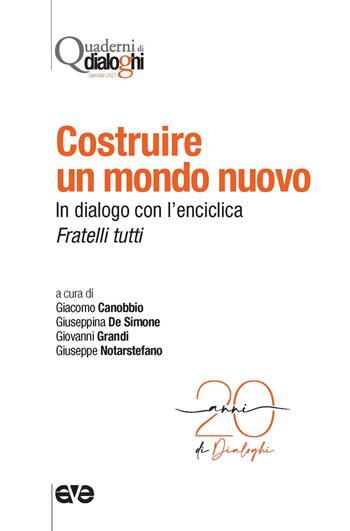 Costruire un mondo nuovo. In dialogo con l'enciclica Fratelli tutti  - Libro AVE 2021, Quaderni di Dialoghi | Libraccio.it