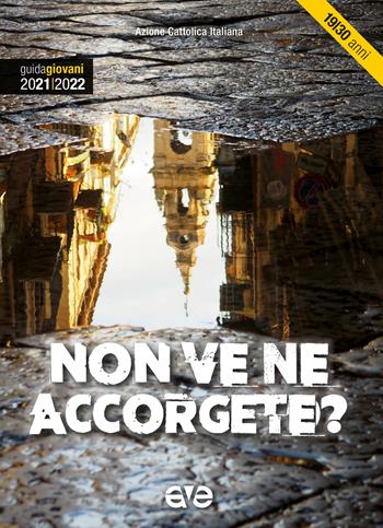 Non ve ne accorgete? Guida giovani 2021-2022 - Azione Cattolica Italiana - Settore giovani - Libro AVE 2021, Itinerari formativi | Libraccio.it