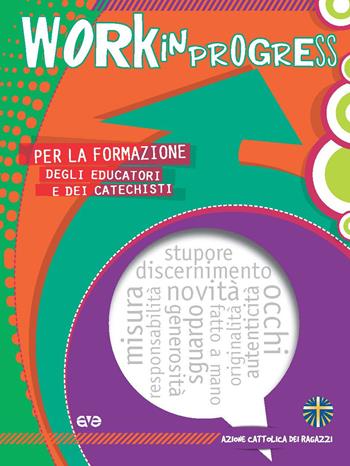 Work in progress. Per la formazione degli educatori e dei catechisti 2021/2022  - Libro AVE 2021, Itinerari formativi | Libraccio.it