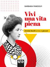 Vivi una vita piena. Armida Barelli scrive ai giovani