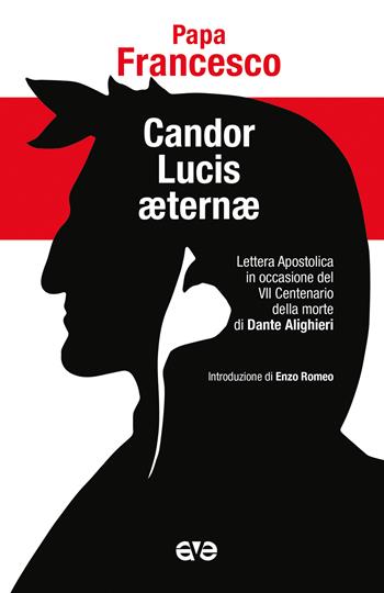 Candor Lucis aeternae. Lettera apostolica in occasione del VII centenario della morte di Dante Alighieri - Francesco (Jorge Mario Bergoglio) - Libro AVE 2021, Presenza pastorale | Libraccio.it