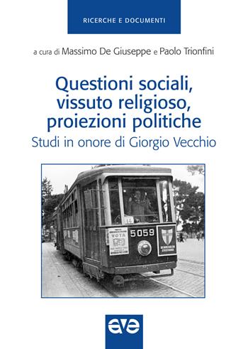 Questioni sociali, vissuto religioso, proiezioni politiche. Studi in onore di Giorgio Vecchio - De Giuseppe - Libro AVE 2021, Ricerche e documenti | Libraccio.it