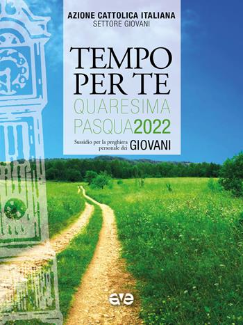 Tempo per te. Quaresima e Pasqua 2022. Giovani, sussidio per la preghiera personale  - Libro AVE 2022, Riuniti nel mio nome | Libraccio.it