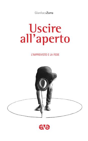 Uscire all'aperto. L'imprevisto e la fede - Gianluca Zurra - Libro AVE 2022, Sulla Tua Parola. Leggere il Vangelo oggi | Libraccio.it