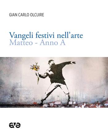 Vangeli festivi nell'arte. Matteo anno A. Ediz. illustrata - Gian Carlo Olcuire - Libro AVE 2022, Imago | Libraccio.it