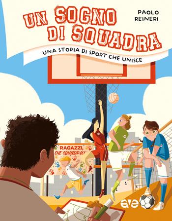 Un sogno di squadra. Una storia di sport che unisce - Paolo Reineri - Libro AVE 2022, Storie straordinarie | Libraccio.it