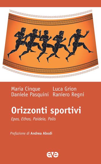 Orizzonti sportivi. Epos, ethos, paideia, polis - Maria Cinque, Luca Grion, Daniele Pasquini - Libro AVE 2023, Laudato si' sport | Libraccio.it
