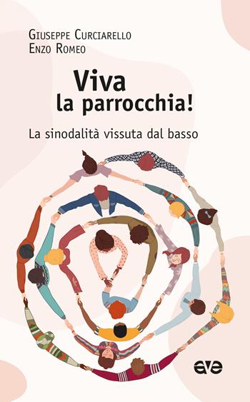 Viva la parrocchia! La sinodalità vissuta dal basso - Giuseppe Curciarello, Enzo Romeo - Libro AVE 2022, Attraverso | Libraccio.it