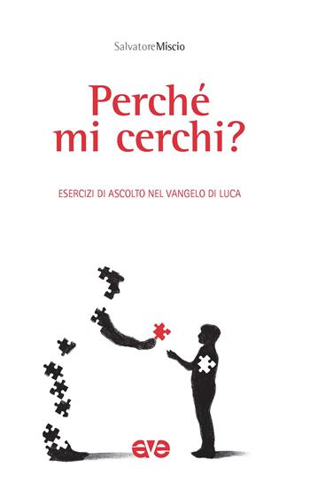 Perché mi cerchi? Esercizi in ascolto del vangelo di Luca - Salvatore Miscio - Libro AVE 2022, Sulla Tua Parola. Leggere il Vangelo oggi | Libraccio.it