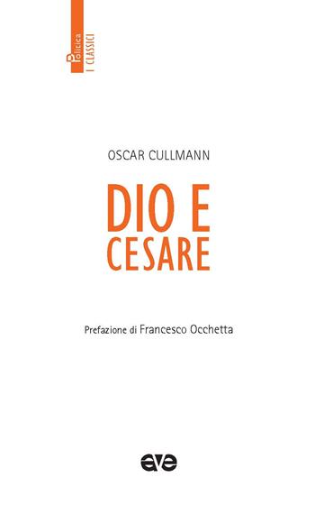 Dio e Cesare. Nuova ediz. - Oscar Cullmann - Libro AVE 2023, Politica | Libraccio.it