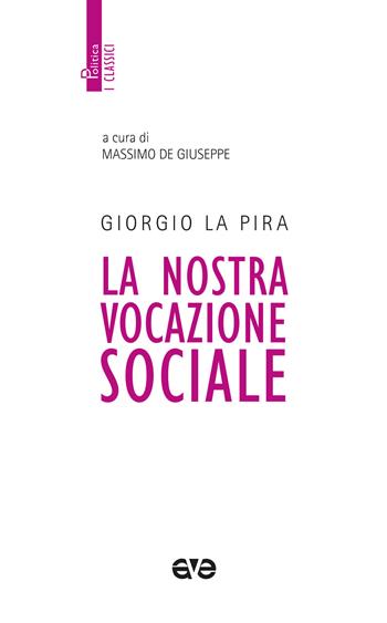 La nostra vocazione sociale. Nuova ediz. - Giorgio La Pira - Libro AVE 2024, Politica. I classici | Libraccio.it