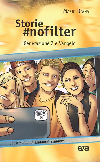Storie #nofilter. Generazione Z e Vangelo. Ediz. illustrata - Mario Diana - Libro AVE 2023, Attraverso | Libraccio.it