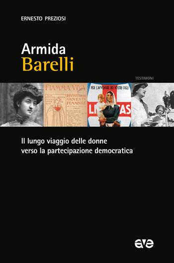 Armida Barelli. Il lungo viaggio delle donne verso la partecipazione democratica - Ernesto Preziosi - Libro AVE 2023, Testimoni | Libraccio.it