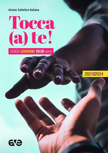 Tocca (a) te! Guida giovani 2023-2024  - Libro AVE 2023, Cammini formativi dell'Aci | Libraccio.it