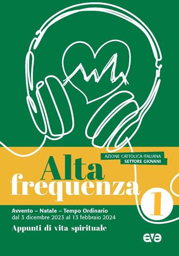 Alta frequenza. Vita spirituale. Avvento Natale e Tempo ordinario. dal 3 dicembre 2023 al 13 febbraio 2024. Vol. 1  - Libro AVE 2023, Riuniti nel mio nome | Libraccio.it