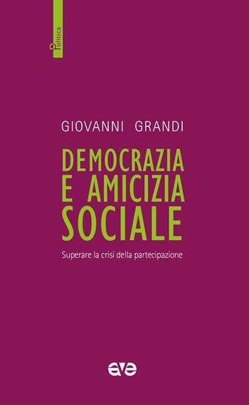 Democrazia e amicizia sociale. Superare la crisi della partecipazione - Giovanni Grandi - Libro AVE 2024 | Libraccio.it
