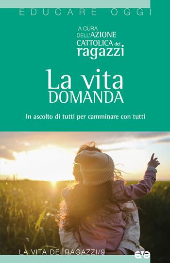 La vita domanda. In ascolto di tutti dialogare con tutti  - Libro AVE 2024, Educare oggi. La vita dei ragazzi | Libraccio.it