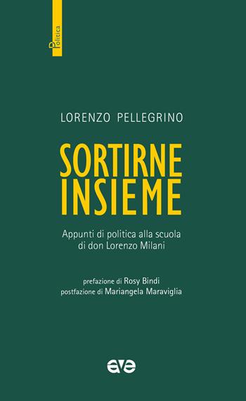 Sortirne insieme. Appunti di politica alla scuola di don Lorenzo Milani - Lorenzo Pellegrino - Libro AVE 2025, Politica | Libraccio.it