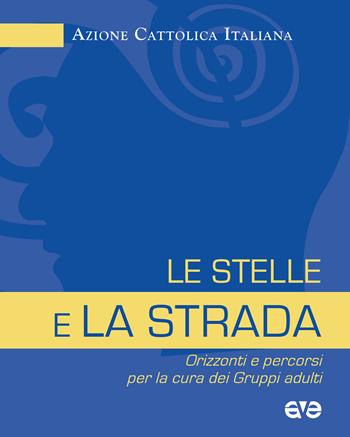 Le stelle e la strada. Orizzonti e percorsi per la cura dei gruppi adulti  - Libro AVE 2024, Pensare la formazione | Libraccio.it