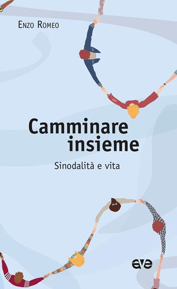 Camminare insieme. Sinodalità e vita - Enzo Romeo - Libro AVE 2024, Attraverso | Libraccio.it