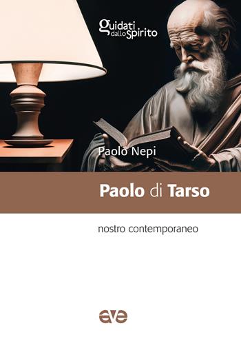 Paolo di Tarso. Nostro contemporaneo - Paolo Nepi - Libro AVE 2024, Guidati dallo Spirito | Libraccio.it