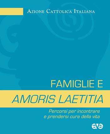 Famiglie e amoris laetitia. Percorsi per incontrare e prendersi cura della vita  - Libro AVE 2024, Presenza pastorale | Libraccio.it