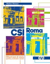 CSI Roma. Ottant'anni di storia sportiva, ecclesiale e sociale