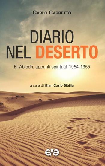 Diario nel deserto El Abiodh. Appunti spirituali 1954-55 - Carlo Carretto - Libro AVE 2024 | Libraccio.it