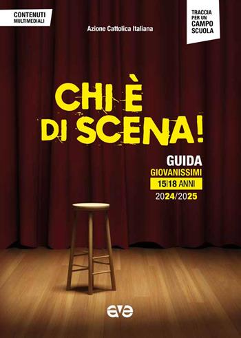 Chi è di scena! Guida giovanissimi 15/18 anni 2024/2025  - Libro AVE 2024, Cammini formativi dell'Aci | Libraccio.it