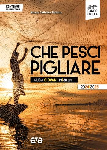 Che pesci pigliare. Guida giovani 19/30 anni 2024/2025  - Libro AVE 2024, Cammini formativi dell'Aci | Libraccio.it