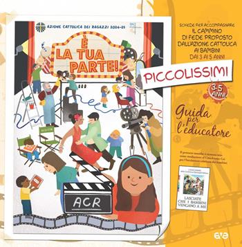 È la tua parte! Piccolissimi 3-5 anni. Guida per l'educatore  - Libro AVE 2024, Cammini formativi dell'Aci | Libraccio.it