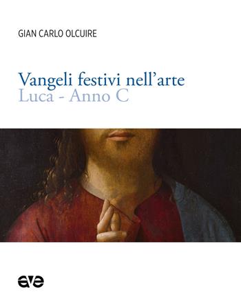 Vangeli festivi nell'arte. Luca anno C - Gian Carlo Olcuire - Libro AVE 2024, Imago | Libraccio.it