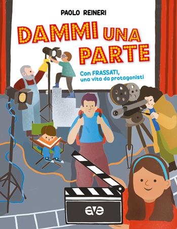 Dammi una parte. Con Frassati una vita da protagonista - Paolo Reineri - Libro AVE 2024, Storie straordinarie | Libraccio.it