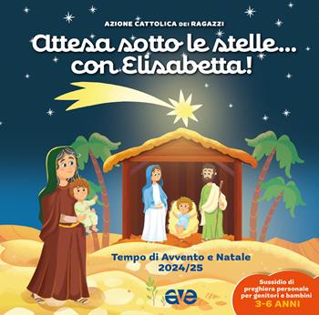 Attesa sotto le stelle... con Elisabetta. Tempo di Avvento e Natale 2024-25  - Libro AVE 2024, Riuniti nel mio nome | Libraccio.it