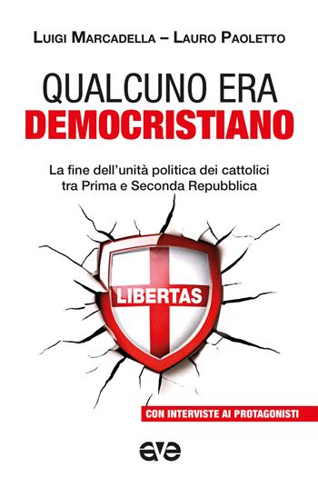 Qualcuno era democristiano. La fine dell'unità politica dei cattolici tra prima e seconda repubblica - Lauro Paoletto, Luigi Marcadella - Libro AVE 2025, Minima | Libraccio.it