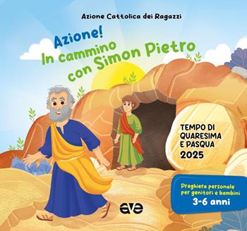 Azione! in cammino con Simon Pietro. Tempo di Quaresima e Pasqua. Vol. 1  - Libro AVE 2025, Riuniti nel mio nome | Libraccio.it