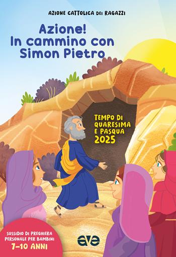 Azione! in cammino con Simon Pietro. Tempo di Quaresima e Pasqua. Vol. 2  - Libro AVE 2025, Riuniti nel mio nome | Libraccio.it