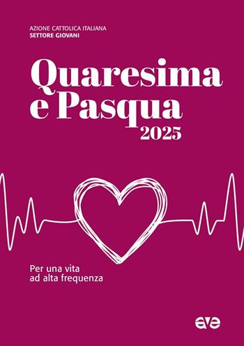 Quaresima e Pasqua 2025. Per una vita ad alta frequenza  - Libro AVE 2025, Riuniti nel mio nome | Libraccio.it