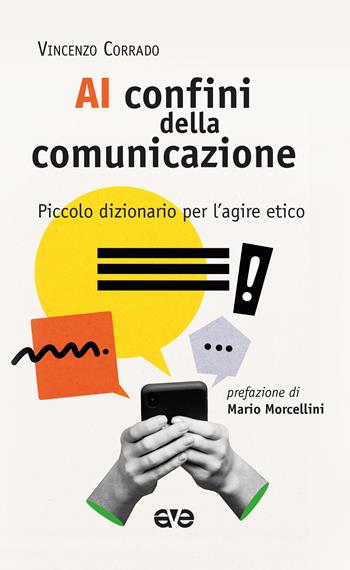 Ai confini della comunicazione. Piccolo dizionario per l'agire etico - Vincenzo Corrado - Libro AVE 2025, Attraverso | Libraccio.it