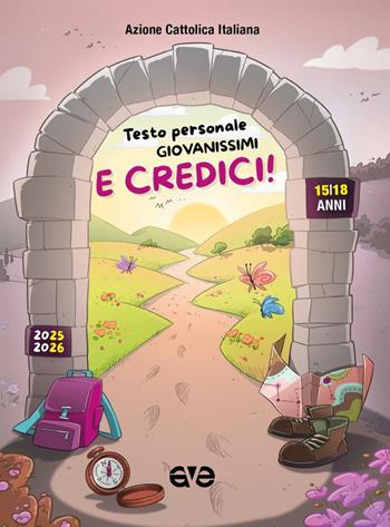 E credici! Testo personale giovanissimi 2025-2026  - Libro AVE 2025, Cammini formativi dell'Aci | Libraccio.it