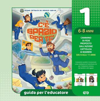 C'è spazio per te!. Vol. 1: Guida 6-8 anni  - Libro AVE 2025, Cammini formativi dell'Aci | Libraccio.it